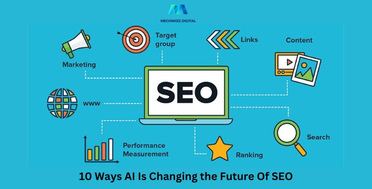 10 Ways AI Is Changing the Future Of SEO